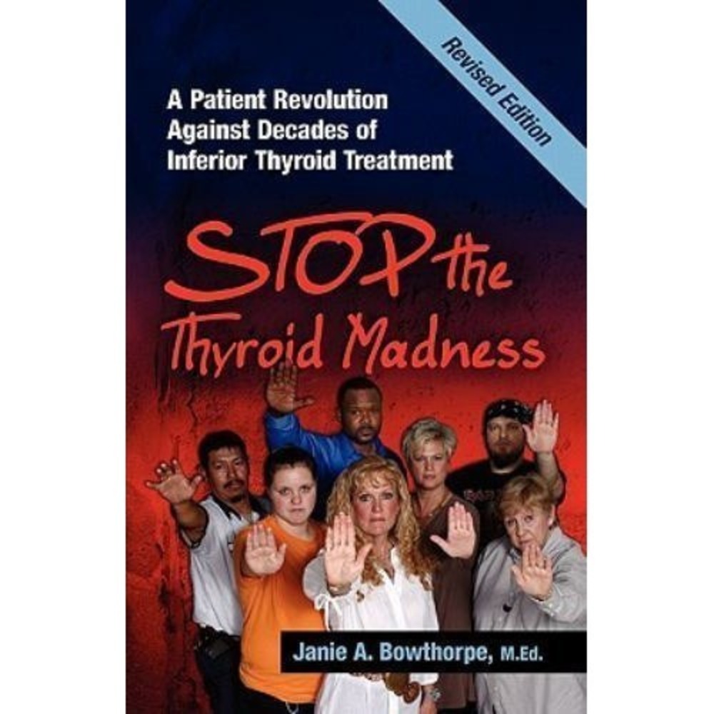 Stop the Thyroid Madness : A Patient Revolution Against Decades of Inferior...